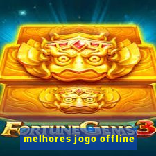 melhores jogo offline